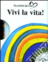 Vivi la vita! Ediz. illustrata libro