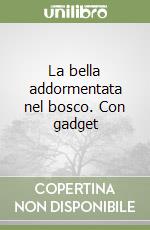 La bella addormentata nel bosco. Con gadget libro