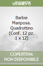 Barbie Mariposa. Quadrottino (Conf. 12 pz. 1 x 12) libro