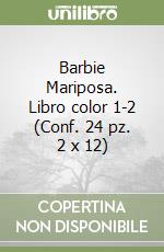 Barbie Mariposa. Libro color 1-2 (Conf. 24 pz. 2 x 12) libro