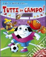 Tutti in campo! Ediz. illustrata. Con gadget libro