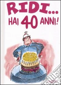 Ridi...hai 40 anni! libro