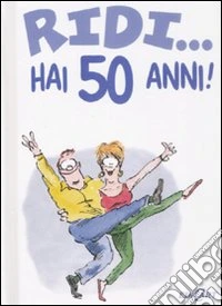 Ridi...hai 50 anni! libro