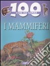 I Mammiferi. Ediz. illustrata libro