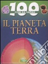 Il pianeta Terra. Ediz. illustrata libro