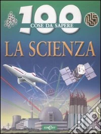 La scienza. Ediz. illustrata