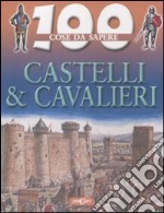 Castelli e cavalieri. Ediz. illustrata libro