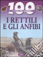 I rettili e gli anfibi. Ediz. illustrata