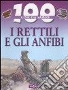 I rettili e gli anfibi. Ediz. illustrata libro