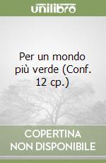 Per un mondo più verde (Conf. 12 cp.) libro
