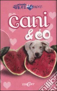 Cani & co. Ediz. illustrata libro