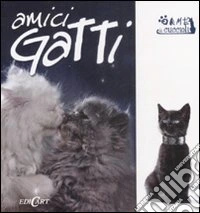 Amici gatti. Ediz. illustrata libro