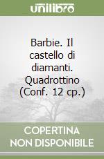 Barbie. Il castello di diamanti. Quadrottino (Conf. 12 cp.) libro