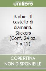 Barbie. Il castello di diamanti. Stickers (Conf. 24 pz. 2 x 12) libro