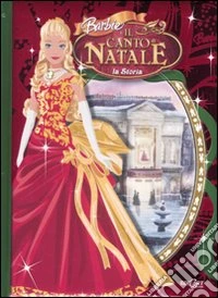 Barbie e il canto di Natale. La storia. Ediz. illustrata libro