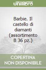 Barbie. Il castello di diamanti (assortimento B 36 pz.) libro
