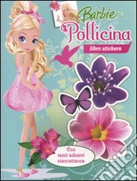 Barbie Pollicina. Con adesivi. Ediz. illustrata libro