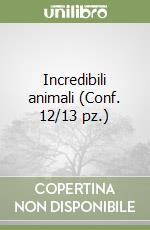 Incredibili animali (Conf. 12/13 pz.) libro
