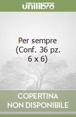 Per sempre (Conf. 36 pz. 6 x 6) libro