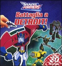 Battaglia a Detroit! Transformers. Con magneti. Ediz. illustrata libro