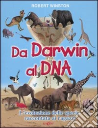 Da Darwin al DNA. L'evoluzione delle specie raccontata ai ragazzi libro