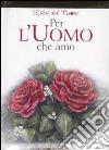 Per l'uomo che amo libro