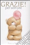 Grazie per sempre. Forever friends. Ediz. illustrata libro