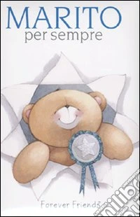 Marito per sempre. Forever friends. Ediz. illustrata libro