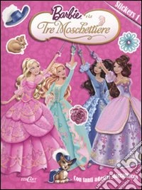 Barbie e le tre moschiettiere. Con adesivi (1) libro