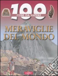 Meraviglie del mondo. Ediz. illustrata