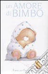 Un Amore di bimbo. Forever friends libro