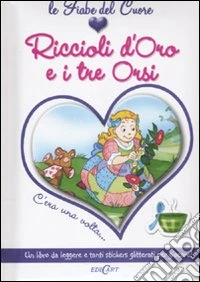 Riccioli d'oro e i tre orsetti. Con adesivi libro