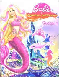 Barbie e l'avventura nell'oceano. Con adesivi (1) libro