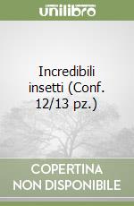 Incredibili insetti (Conf. 12/13 pz.) libro