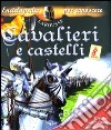 Cavalieri e castelli. Libro pop-up libro
