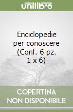 Enciclopedie per conoscere (Conf. 6 pz. 1 x 6) libro