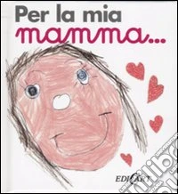 Per la mia mamma... libro