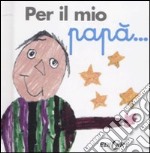 Per il mio papà... libro