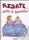 Risate... Sotto le lenzuola! libro