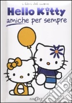 Amiche per sempre. Hello Kitty libro