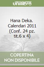 Hana Deka. Calendari 2011 (Conf. 24 pz. tit.6 x 4) libro