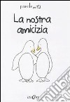 La Nostra amicizia libro