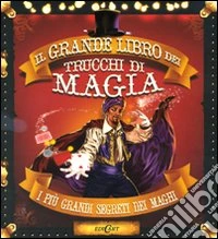 Il grande libro dei trucchi di magia. Con gadget libro