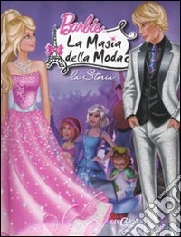 Barbie. La magia della moda. La moda libro