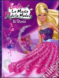 Barbie. La magia della moda. La storia libro