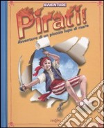 Pirati! Avventure di un piccolo lupo di mare. Libro pop-up. Ediz. illustrata