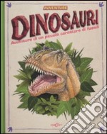 Dinosauri. Avventure di un piccolo cercatore di fossili. Libro pop-up. Ediz. illustrata