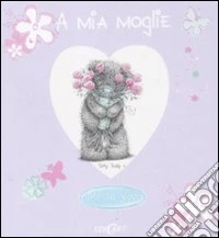 A mia moglie. Ediz. illustrata libro