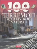 Terremoti & catastrofi naturali. Ediz. illustrata