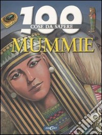 Mummie. Ediz. illustrata